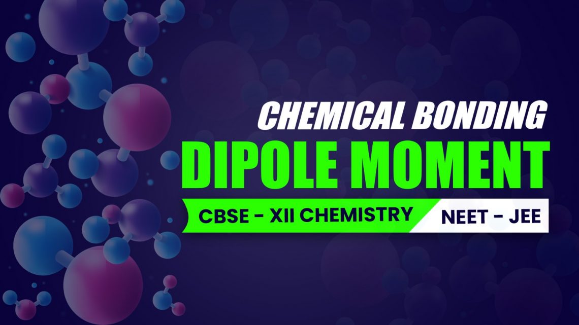 CBSE Class 12 Chemistry Dipole Moment NEET & IIT-JEE Preparation Youtube Video