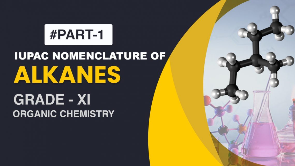 CBSE Grade XI – Organic Chemistry IUPAC Nomenclature of Alkanes